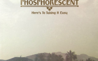 PHOSPHORESCENT: Here's To Taking It Easy LP