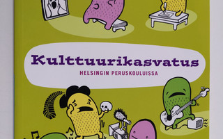 Kulttuurikasvatus Helsingin peruskouluissa ; Kulttuurin k...