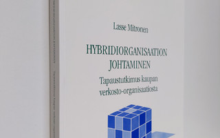 Lasse Mitronen : Hybridiorganisaation johtaminen : tapaus...
