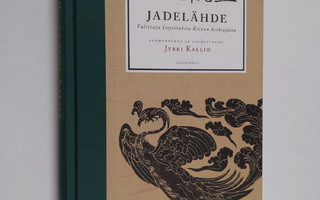Jadelähde : Valittuja kirjoituksia Kiinan keskiajalta