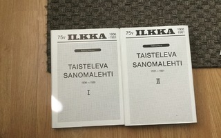 Ilkka. Taisteleva sanomalehti 1906-30 ja 1931-81. Osat I-II.