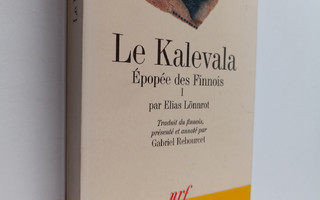 Elias Lönnrot : Le Kalevala Epopee des Finnois I