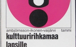 Gunila Ambjörnsson et al: Kulttuuririhkamaa lapsille. 165 s.