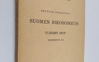 Brynolf Honkasalo : Suomen Rikosoikeus 1 : Yleiset Opit