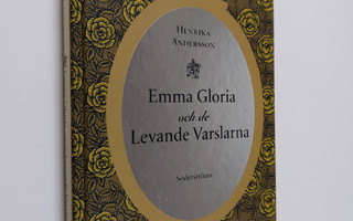 Henrika Andersson : Emma Gloria och de levande varslarna
