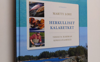 Martti Lohi : Herkulliset kalaretket : Tenolta Karibian k...