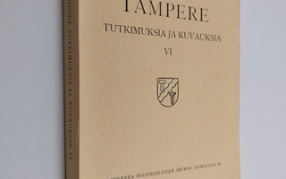 Tampere : tutkimuksia ja kuvauksia : 6