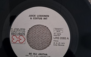 JUICE LESKINEN & COITUS INT : SE OLI JAUTAA  SINGLE  7 "