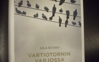 Aila Ruoho: VARTIOTORNIN VARJOSSA (1.p.2015) Sis.postikulut