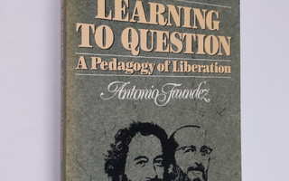 Paulo Freire : Learning to question : a pedagogy of liber...
