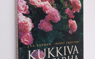 Eva Burman : Kukkiva puutarha : puutarhamme kasvit kertovat