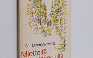 Carl M:son Mannerfelt : Mietteitä metsäpolulta
