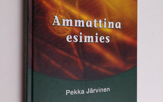 Pekka Järvinen : Ammattina esimies