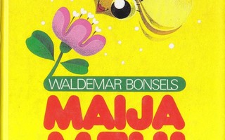 Waldemar Bonsels: Maija Mehiläinen (sid. 7p. Wsoy 1998)