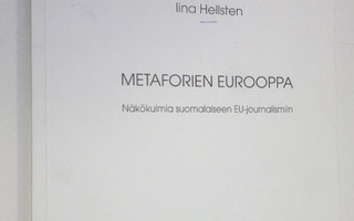 Iina Hellsten : Metaforien Eurooppa : näkökulmia suomalai...