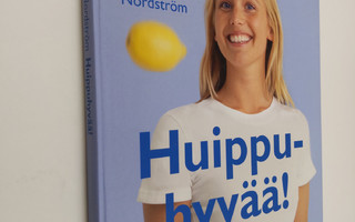 Tina Nordström : Huippuhyvää! : 55 tv-ohjelmasta tuttua r...