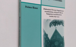 Heimo Rinne : Ihanteena vapaaehtoisuus : diakoniatyö Porv...