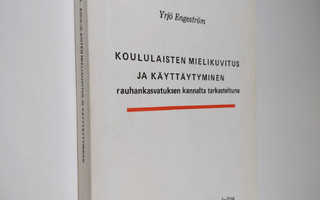 Yrjö Engeström : Koululaisten mielikuvitus ja käyttäytymi...