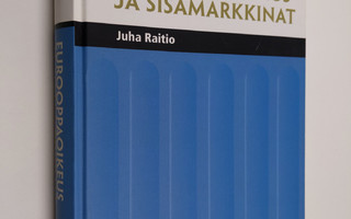 Juha Raitio : Eurooppaoikeus ja sisämarkkinat