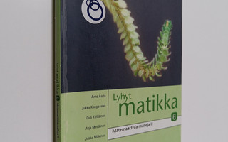 Lyhyt matikka 6 : Matemaattisia malleja 2