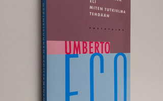 Umberto Eco : Oppineisuuden osoittaminen eli miten tutkie...