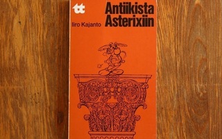 Iiro Kajanto - Antiikista Asterixiin (Taskutieto)