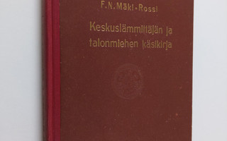 F. N. Mäki-Rossi : Keskuslämmittäjän ja talonmiehen käsik...