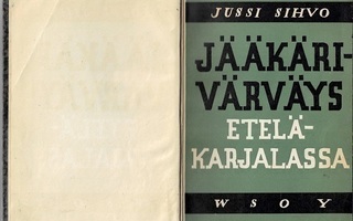 Sihvo, Jussi : Jääkärivärväys Etelä-Karjalassa, Wsoy 1937