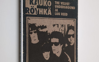Kauko Röyhkä : The Velvet Underground ja Lou Reed