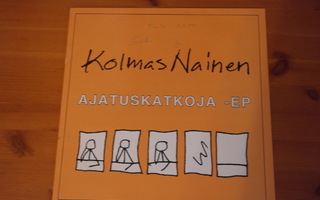 Kolmas Nainen:Ajatuskatkoja- EP 12".Hyvä!