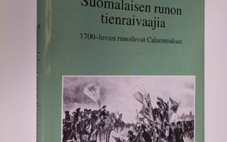 Atte Kalajoki : Suomalaisen runon tienraivaajia : 1700-lu...