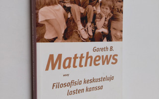 Gareth B. Matthews : Filosofisia keskusteluja lasten kanssa