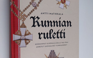Antti Matikkala : Kunnian ruletti : korkeimmat ulkomaalai...