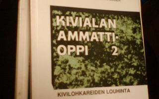 KIVIALAN AMMATTIOPPI 2 Kivilohkareiden louhinta (1 p. 1992)