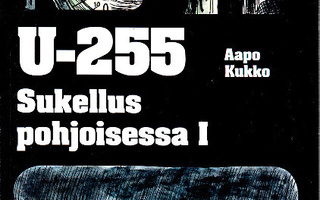 U-255 - Sukellus pohjoisessa 1 (A.Kukko 2011 Sotakirjasto)