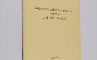 Otto Wolff : Anthroposophisch orientierte Medizin und ihr...