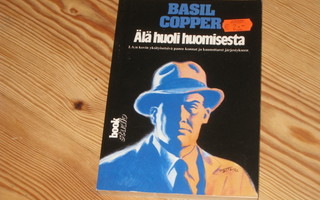 Copper, Basil: Älä huoli huomisesta 1.p nid. v. 1992
