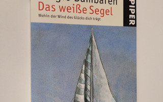 Sergio Bambaren : Das weisse Segel : Wohin der Wind des G...