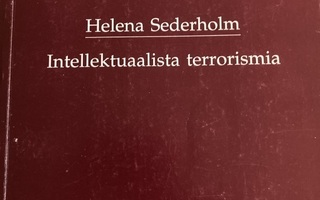 HELENA SEDERHOLM: INTELLEKTUAALISTA TERRORISMIA