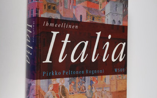 Pirkko Peltonen Rognoni : Ihmeellinen Italia