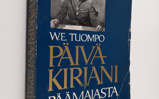 W. E. Tuompo : Päiväkirjani päämajasta 1941-1944