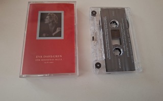 EVA DAHLGREN - FÖR MINNENAS SKULL c-kasetti ( RARE )