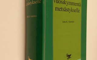 Juha K. Kairikko : Seitsemän vuosikymmentä metsästykselle...