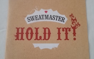 7" SWEATMASTER Hold It / Wanna See It Done