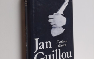 Jan Guillou : Tyttäresi tähden