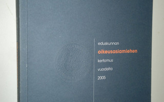 Eduskunnan oikeusasiamiehen kertomus toiminnastaan 2005