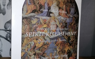Energy Techniques for Spirit Releasement Dancing with Ghosts