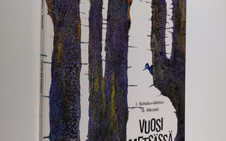 I. Sokolov-Mikitov : Vuosi metsässä