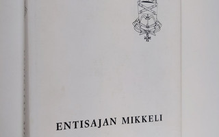 Erkki Kuujo : Entisajan Mikkeli : Mikkelin kaupungin vaih...