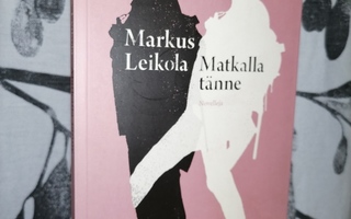 Markus Leikola - Matkalla tänne - 1.p.Uusi